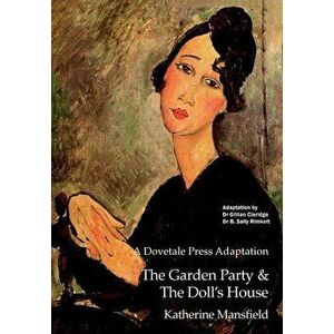 A Dovetale Press Adaptation of The Garden Party & The Doll's House by Katherine Mansfield, Paperback - Gillian M. Claridge imagine