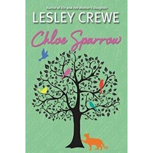 Chloe Sparrow, Paperback - Lesley Crewe imagine