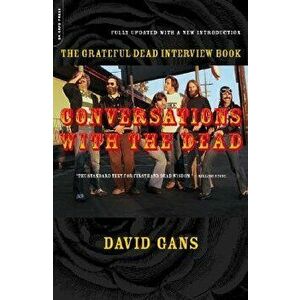 Conversations with the Dead: The Grateful Dead Interview Book - David Gans imagine