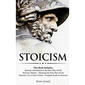 Stoicism: 3 Books in One - Stoicism: Introduction to the Stoic Way of Life, Stoicism Mastery: Mastering the Stoic Way of Life, S, Hardcover - Ryan Jam imagine