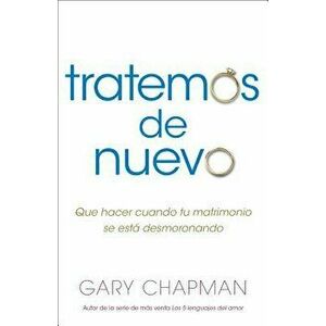 Intentemos de Nuevo: Qu Hacer Cuando Tu Matrimonio Se Est Desmoronando, Paperback - Gary Chapman imagine