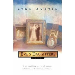 Eve's Daughters, Paperback - Lynn Austin imagine