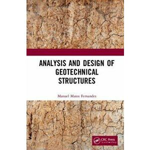 Analysis and Design of Geotechnical Structures, Paperback - Manuel Matos Fernandes imagine