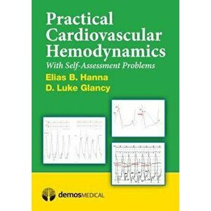 Practical Cardiovascular Hemodynamics: With Self-Assessment Problems, Paperback - Elias B. Hanna imagine