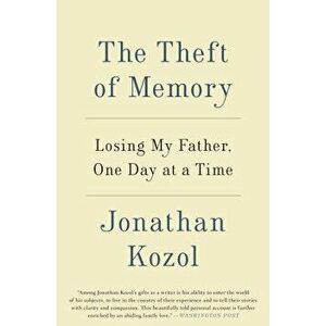 The Theft of Memory: Losing My Father, One Day at a Time, Paperback - Jonathan Kozol imagine