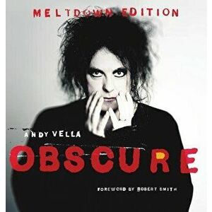 Obscure: Observing the Cure. the Meltdown Edition., Hardcover - Andy Vella imagine