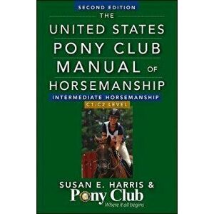 The United States Pony Club Manual of Horsemanship Intermediate Horsemanship (C Level), Hardcover - Susan E. Harris imagine
