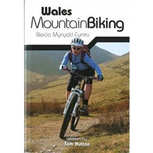 Wales Mountain Biking. Beicio Mynydd Cymru, Paperback - Tom Hutton imagine