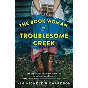 The Book Woman of Troublesome Creek, Hardcover - Kim Michele Richardson imagine