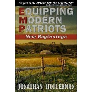 Emp: Equipping Modern Patriots: New Beginnings, Paperback - Jonathan Hollerman imagine