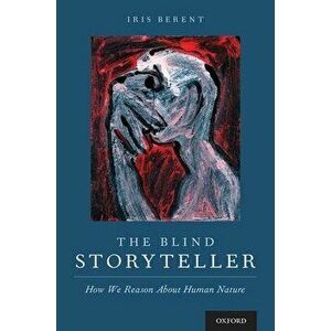 The Blind Storyteller: How We Reason about Human Nature, Hardcover - Iris Berent imagine