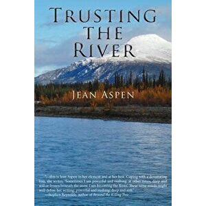 Trusting the River, Paperback - Jean Aspen imagine