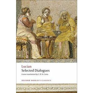 Lucian: Selected Dialogues, Paperback - C. D. N. Costa imagine