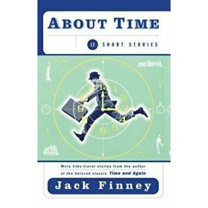 About Time: 12 Short Stories - Jack Finney imagine