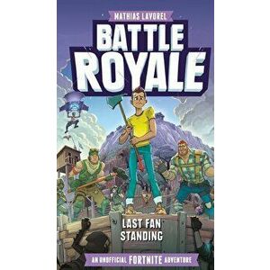 Battle Royale: An Unofficial Fortnite Adventure, Hardcover - Mathias Lavorel imagine