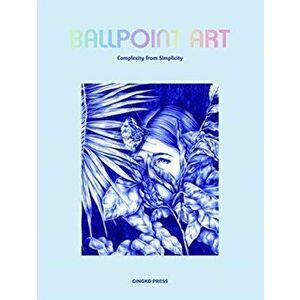 Ballpoint Art: Complexity from Simplicity, Hardcover - Sandu Publishing imagine