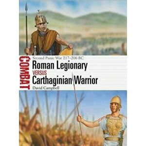 Roman Legionary Vs Carthaginian Warrior: Second Punic War 217-206 BC, Paperback - David Campbell imagine