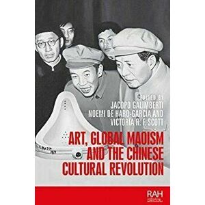 Art, Global Maoism and the Chinese Cultural Revolution, Hardback - *** imagine