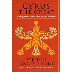 Cyrus the Great, Hardcover - Stephen Dando-Collins imagine