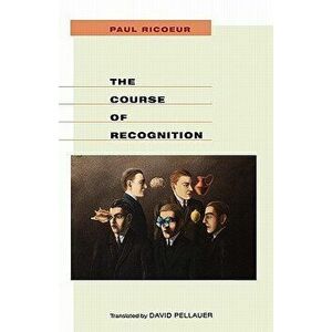 Course of Recognition, Paperback - Paul Ricoeur imagine