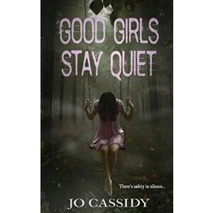 Good Girls Stay Quiet, Paperback - Jo Cassidy imagine