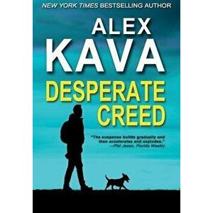 Desperate Creed: (Book 5 Ryder Creed K-9 Mystery), Hardcover - Alex Kava imagine