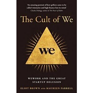 Cult of We. Wework and the Great Start-Up Delusion, Hardback - Maureen Farrell imagine