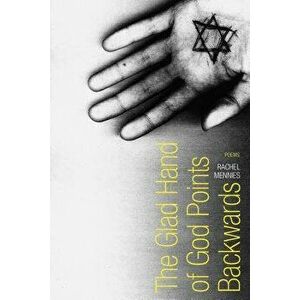 The Glad Hand of God Points Backwards, Hardcover - Rachel Mennies imagine