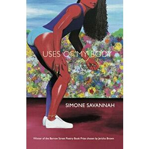Uses of My Body, Paperback - Simone Savannah imagine