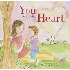 You Are My Heart, Hardcover - Marianne Richmond imagine