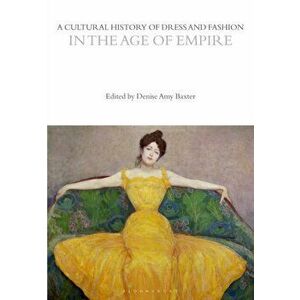 Cultural History of Dress and Fashion in the Age of Empire, Paperback - *** imagine