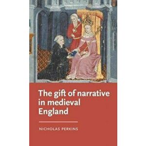 Gift of Narrative in Medieval England, Hardback - Nicholas Perkins imagine