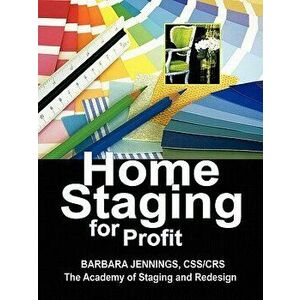 Home Staging for Profit: How to Start and Grow a Six Figure Home Staging Business, Paperback - Barbara Jennings imagine