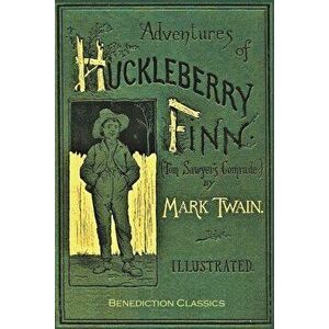 Adventures of Huckleberry Finn (Tom Sawyer's Comrade): [Complete and unabridged. 174 original illustrations.], Paperback - Mark Twain imagine