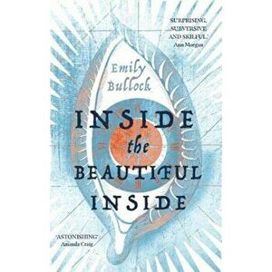 Inside the Beautiful Inside, Paperback - Emily Bullock imagine