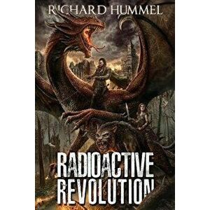 Radioactive Revolution, Paperback - Richard Hummel imagine