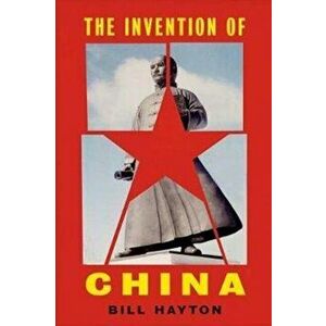 Invention of China, Hardback - Bill Hayton imagine