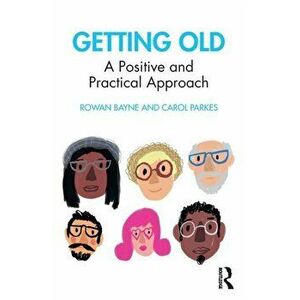 Getting Old. A Positive and Practical Approach, Paperback - Carol Parkes imagine