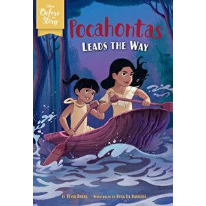 Disney Before the Story: Pocahontas Leads the Way, Paperback - Tessa Roehl imagine