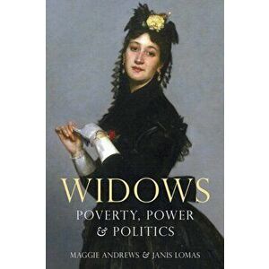 Widows. Poverty, Power and Politics, Hardback - Dr Janis Lomas imagine