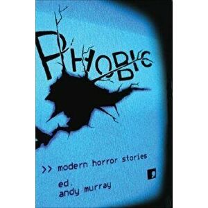Phobic: Modern Horror Stories, Paperback - Andy Murray imagine