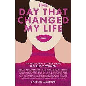 Day That Changed My Life, Paperback - Caitlin Mcbride imagine