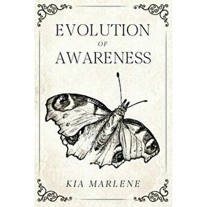 Evolution of Awareness, Paperback - Kia Marlene imagine