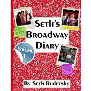 Seth's Broadway Diary, Volume 1, Paperback - Seth Rudetsky imagine