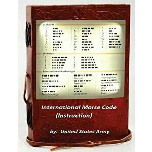 International Morse Code (Instruction), Paperback - United States Army imagine