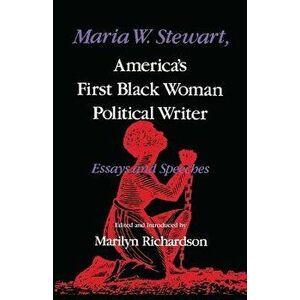 Maria W. Stewart, Americaas First Black Woman Political Writer: Essays and Speeches, Paperback - Marilyn Richardson imagine