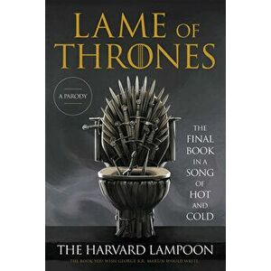 Lame of Thrones: The Final Book in a Song of Hot and Cold, Paperback - *** imagine
