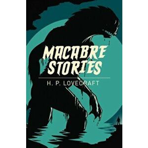 Macabre Stories, Paperback - H. P. Lovecraft imagine