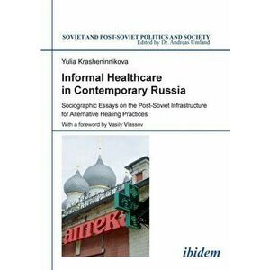 Informal Healthcare in Contemporary Russia, Paperback - Yulia Krasheninnikova imagine