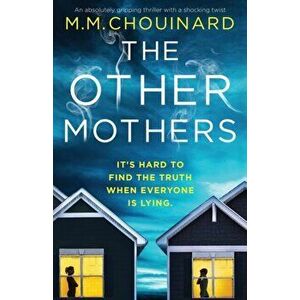 The Other Mothers: An absolutely gripping thriller with a shocking twist, Paperback - M. M. Chouinard imagine